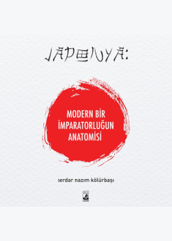 Japonya: Modern Bir İmparatorluğun Anatomisi