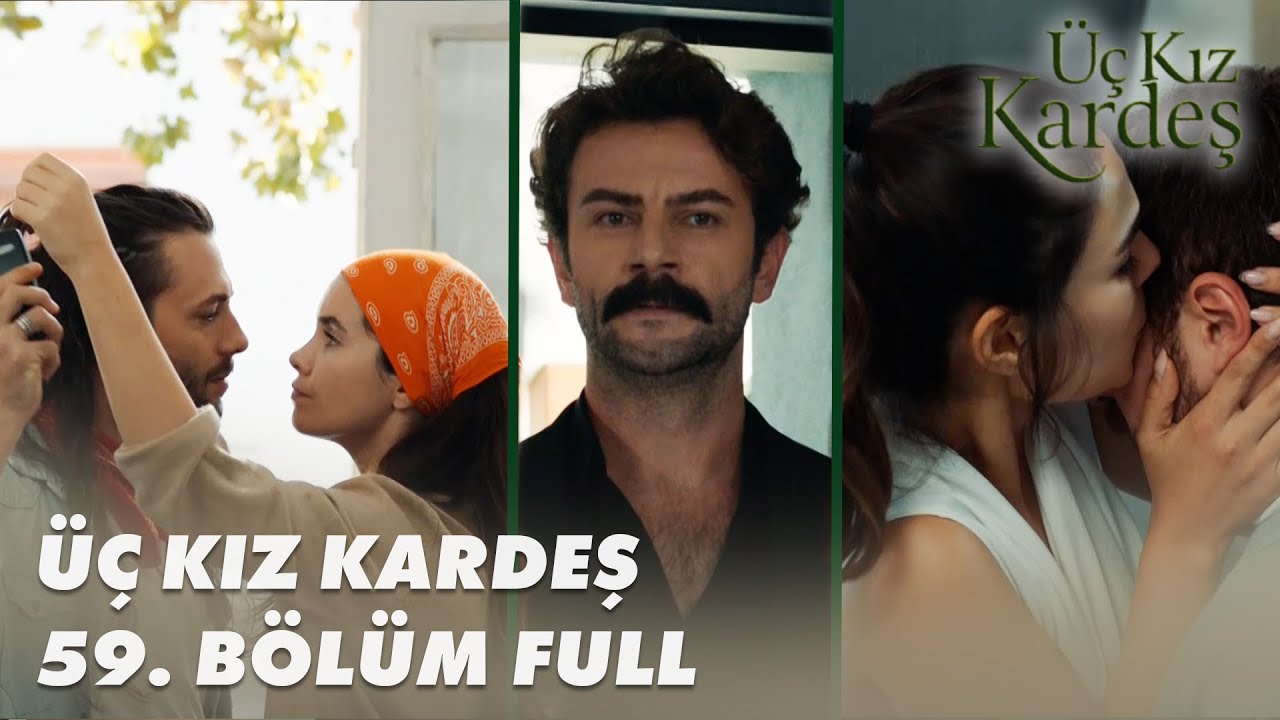 Üç Kız Kardeş 59. Bölüm