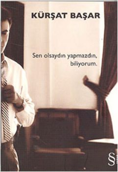 Sen Olsaydın Yapmazdın  Biliyorum.