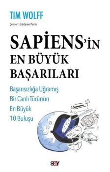 Sapiens'in En Buyuk Başarıları - Başarısızlığa Uğramış Bir Canlı Turunun En Buyuk 10 Buluşu