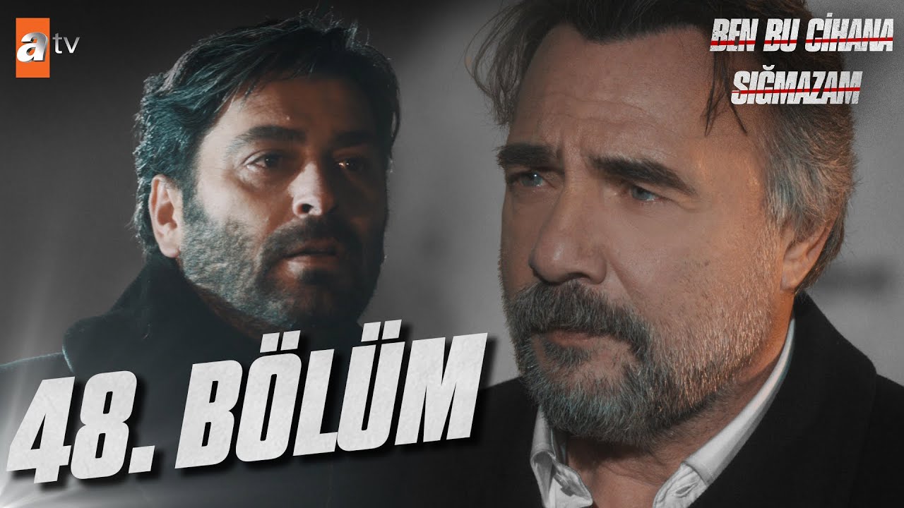 Ben Bu Cihana Sığmazam 48. Bölüm