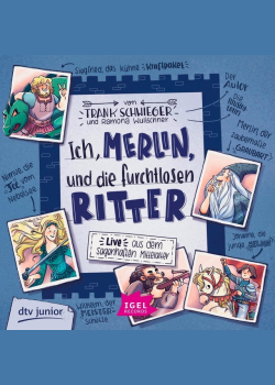 Ich, Merlin, und die furchtlosen Ritter: Live aus dem sagenhaften Mittelalter
