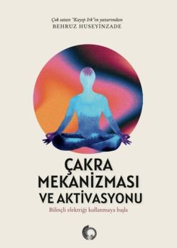 Çakra Mekanizması ve Aktivasyonu
