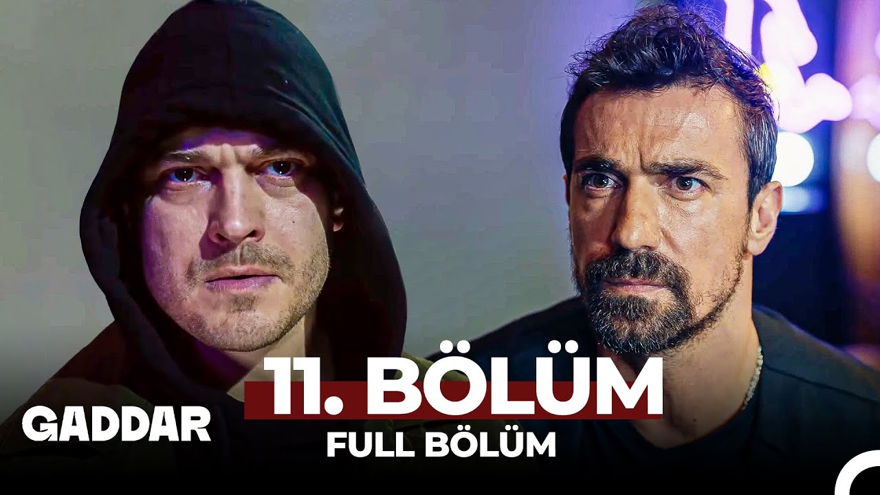 Gaddar 11.Bölüm