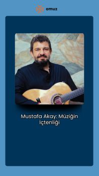 Mustafa Akay: Müziğin İçtenliği 