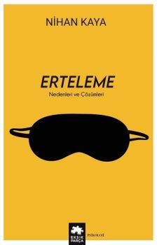 Erteleme - Nedenleri ve Çözümleri