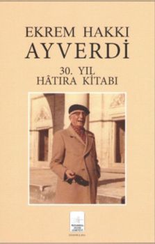 Ekrem Hakkı Ayverdi 30.Yıl Hatıra Kitabı