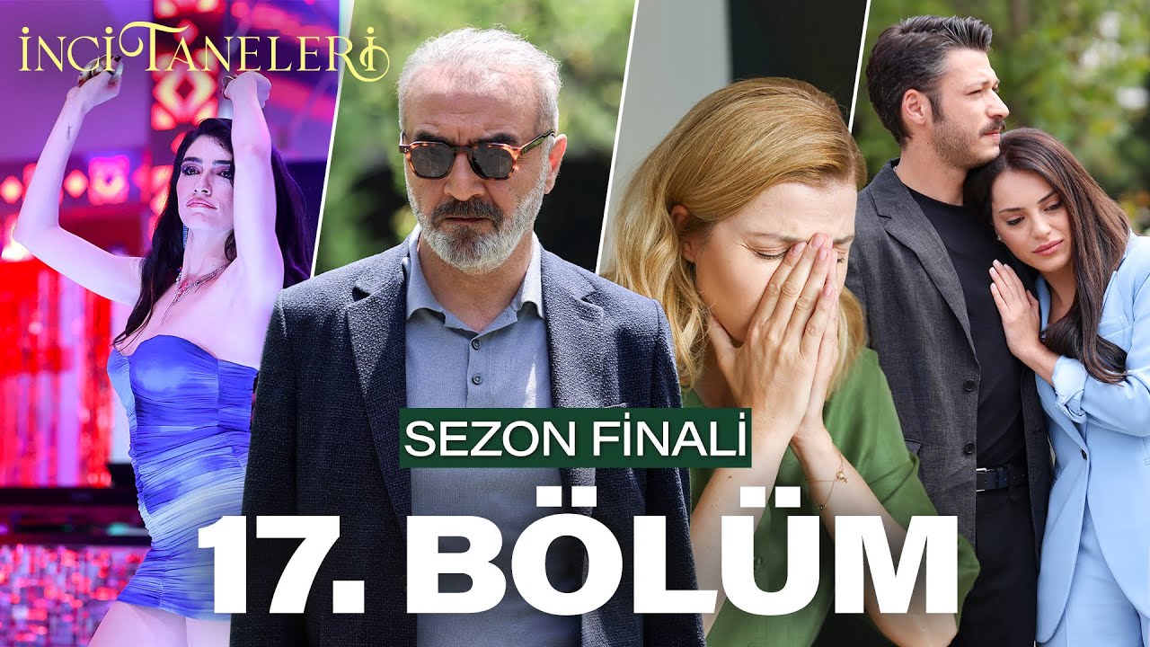 İnci Taneleri 17.Bölüm (Sezon Finali)