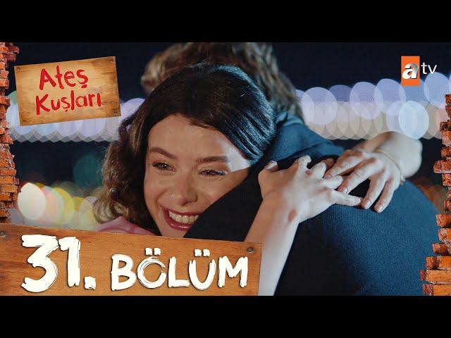 Ateş Kuşları 31. Bölüm