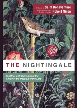 The Nightingale: together with Hymns from the Office of the Passion of the Lord