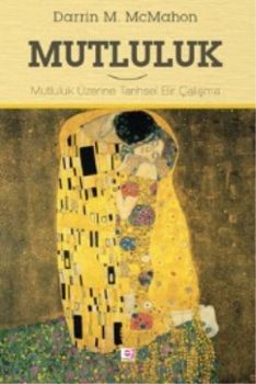 Mutluluk - Mutluluk Üzerine Tarihsel Bir Çalışma