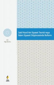 Said Nursinin Siyaset Teorisi veya İslam Siyaset Düşüncesinde Reform