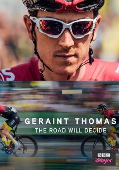 Geraint Thomas: The Road Will Decide