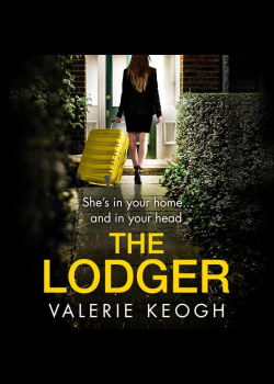 The Lodger: An addictive, page-turning psychological thriller from Valerie Keogh