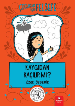 Kaygıdan Kaçılır mı? - Çocuklar için felsefe