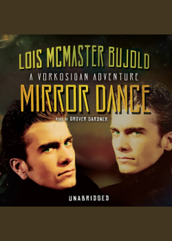 Mirror Dance: A Miles Vorkosigan Adventure