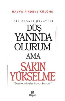 Düş Yanında Olurum Ama Sakın Yükselme - Bir Başarı Hikayesi