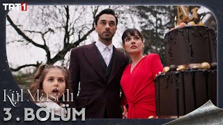 Kül Masalı 3.Bölüm