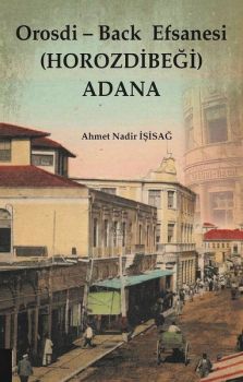 Orosdi-Back Efsanesi (HOROZDİBEĞİ) Adana