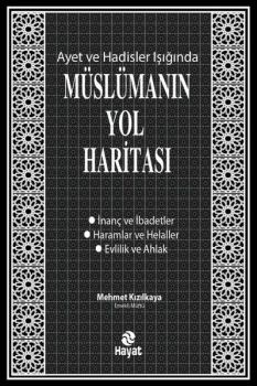 Müslümanın Yol Haritası - Ayet ve Hadisler Işığında