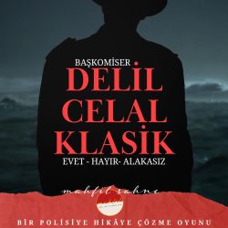 Başkomiser Delil Celal "KLASİK" Evet-Hayır-Alakasız