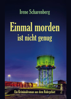 Einmal morden ist nicht genug: Ein Kriminalroman aus dem Ruhrgebiet
