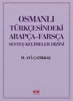 Osmanlı Türkçesindeki Arapça - Farsça Sesteş Kelimeler Dizini