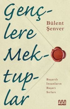 Gençlere Mektuplar - Başarılı İnsanların Başarı Sırları