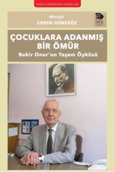 Çocuklara Adanmış Bir Ömür - Bekir Onur'un Yaşam Öyküsü