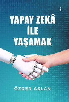 Yapay Zeka ile Yaşamak