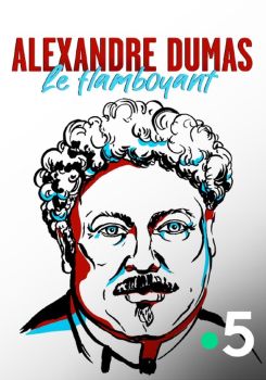 Alexandre Dumas, le Flamboyant