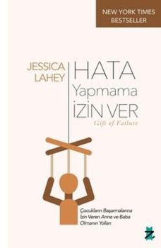 Hata Yapmama İzin Ver - Çocukların Başarmalarına İzin Veren Anne ve Baba Olmanın Yolları