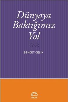 Dünyaya Baktığımız Yol