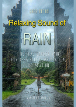Relaxing Sound of Rain: Tropical Garden Rain for Deep Sleep, Meditation, Relaxation