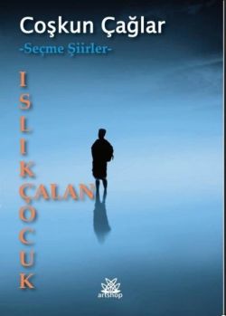 Islık Çalan Çocuk - Seçme Şiirler