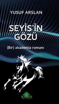 Seyis'in Gözü - Bir Akademia Romanı