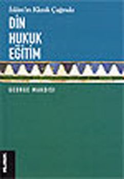İslam'ın Klasik Çağında Din Hukuk Eğitim