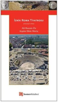 İznik Roma Tiyatrosu - Arkeolojik Rehber