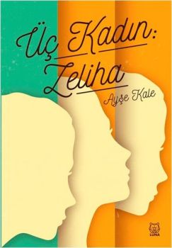 Üç Kadın: Zeliha