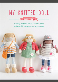 My Knitted Doll: Knitting Patterns for 12 Adorable Dolls and Over 50 Garments and Accessories