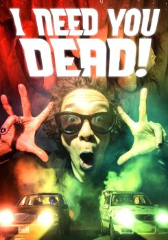 I Need You Dead!