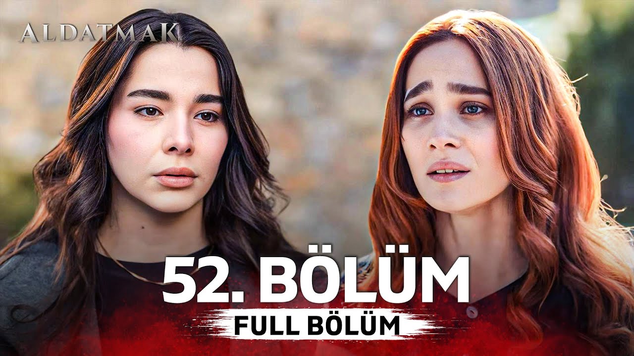Aldatmak 52. Bölüm