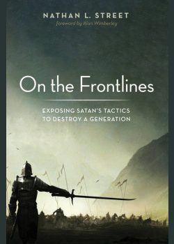 On the Frontlines: Exposing Satan’s Tactics to Destroy a Generation