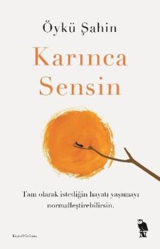 Karınca Sensin