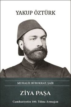 Ziya Paşa: Muhalif Bürokrat Şair