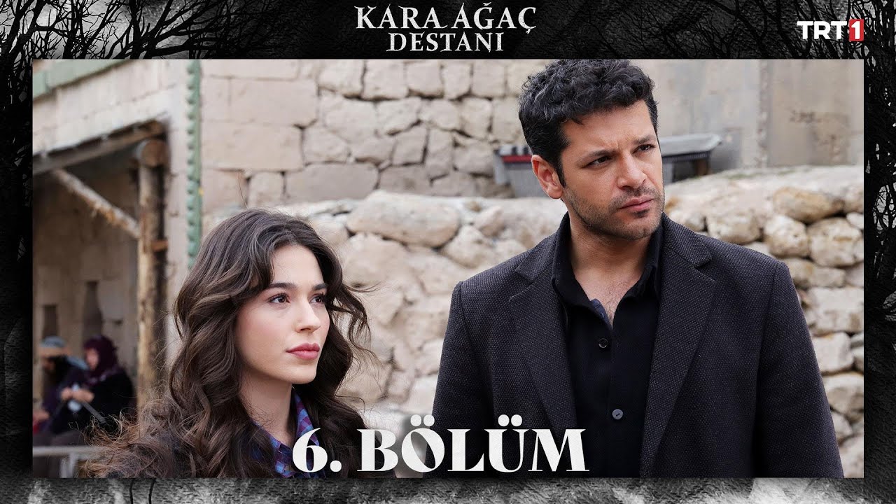 Kara Ağaç Destanı 6.Bölüm