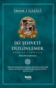 İki Şehveti Dizginlemek - Mide ve Cinsellik