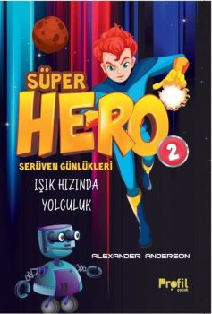 Süper Hero Işık Hızında Yolculuk  -  Serüven Günlükleri 2