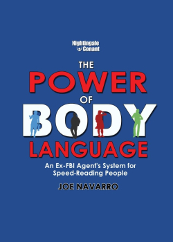 The Power of Body Language: An Ex-FBI Agent's System for Speed-Reading People