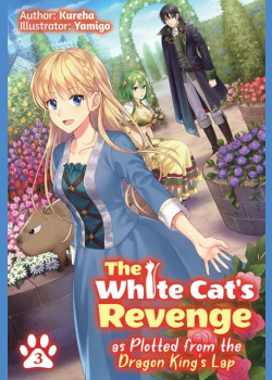 The White Cat's Revenge as Plotted from the Dragon King's Lap: Volume 3